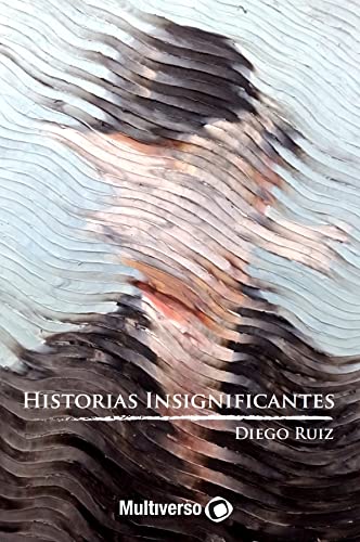 historias insignificantes de diego ruiz